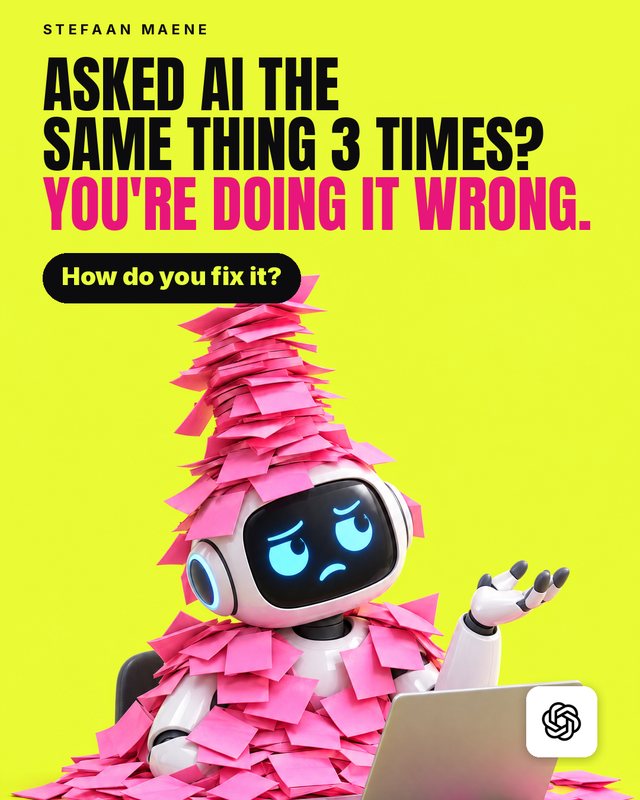 A worried white robot at a laptop is buried under a tall pile of pink sticky notes. Headline: Asked AI the same thing 3 times? You're doing it wrong. How do you fix it? ChatGPT logo.